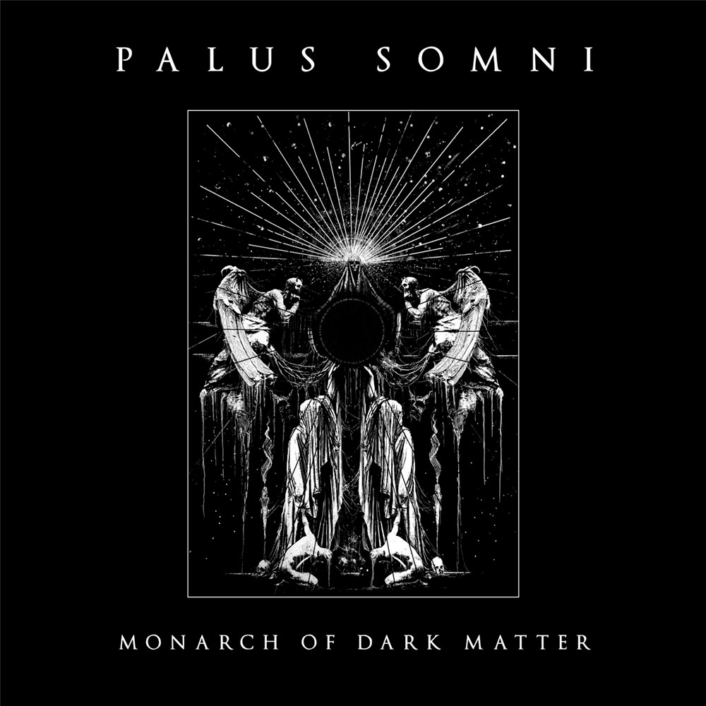 PALUS SOMNI - Monarch of Dark Matter